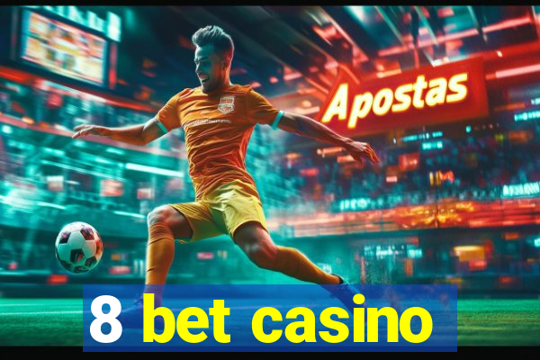 8 bet casino